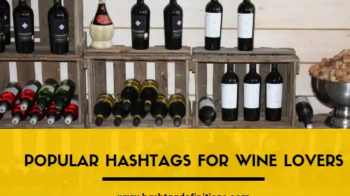 Hashtags populares para los amantes del vino: definiciones de hashtags