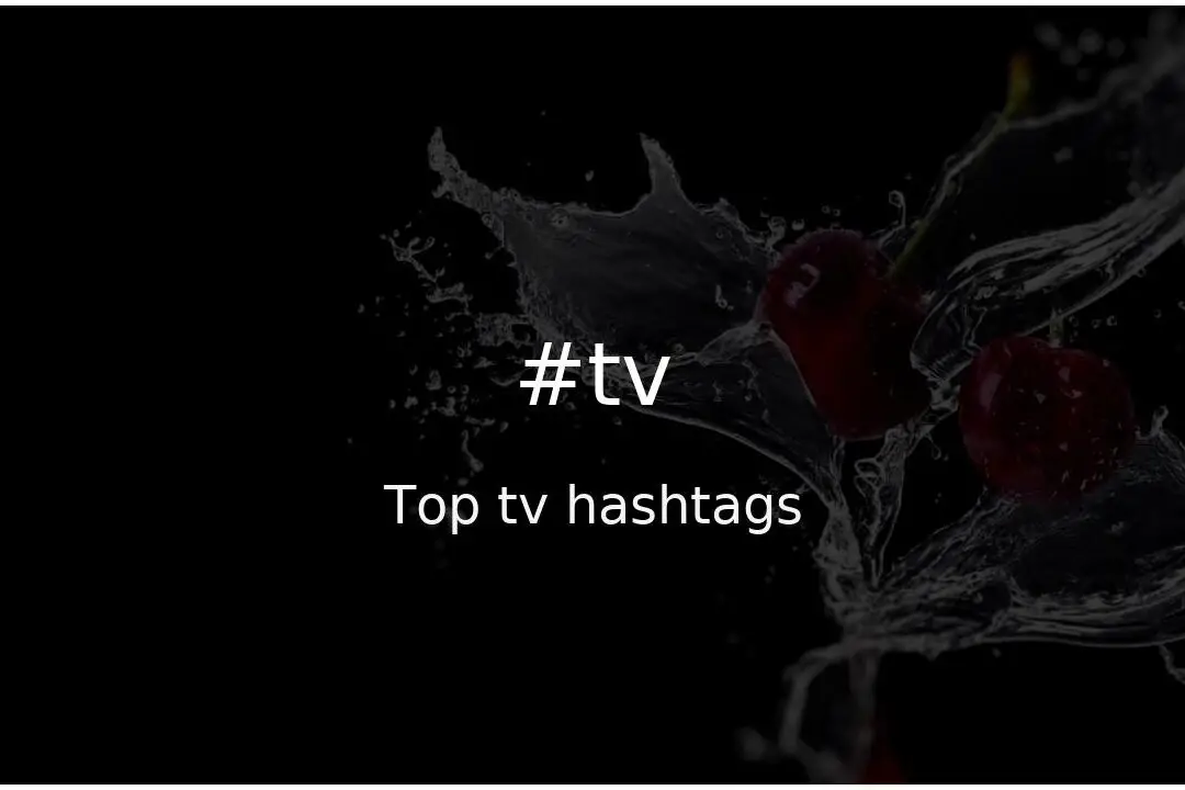 Los 100 mejores hashtags de televisión (#tv) - hashtagmenow.com